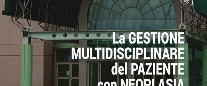 La GESTIONE MULTIDISCIPLINARE del PAZIENTE con NEOPLASIAGASTRICA e PANCREATICA